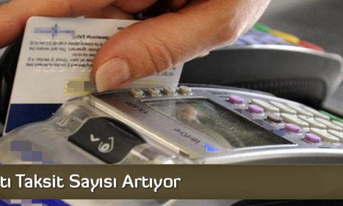 Kredi Kartı Taksit Sayısı Artıyor