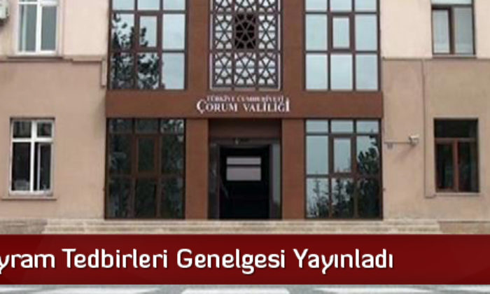 Çorum’da Bayram Tedbirleri