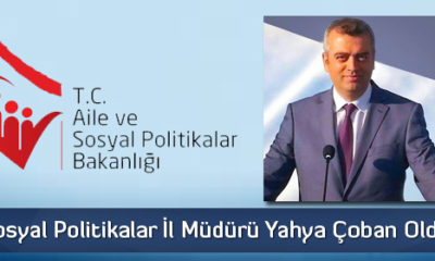 Çoban, Aile Ve Sosyal Politikalar İl Müdürü Oldu