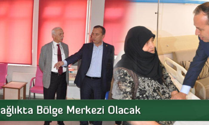 Çorum, Sağlıkta Bölge Merkezi Olacak