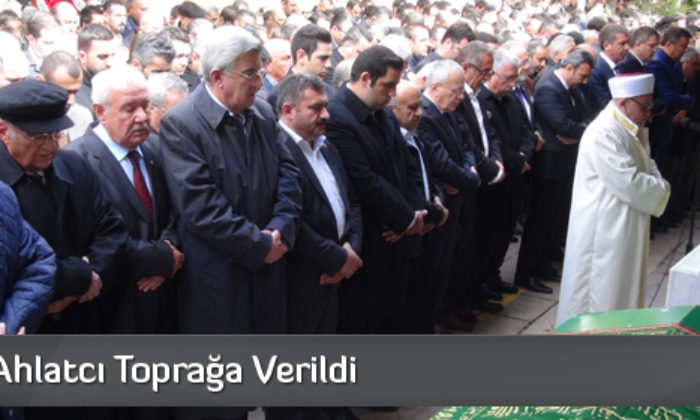 Hüseyin Ahlatcı Toprağa Verildi