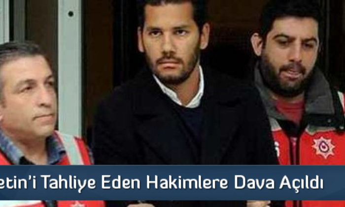 Rüzgar Çetin’i Tahliyesi Tartışma Konusu Oldu