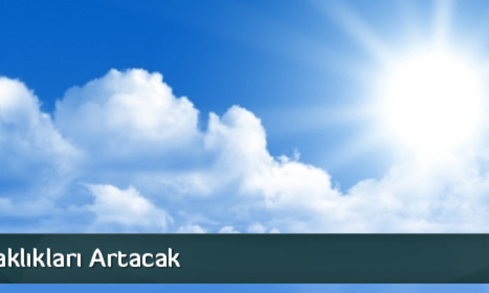 Hava Sıcaklığı Artmaya Devam Edecek
