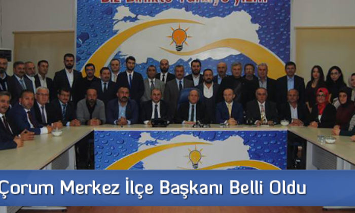 AK Parti Çorum Merkez İlçe Başkanı Belli Oldu