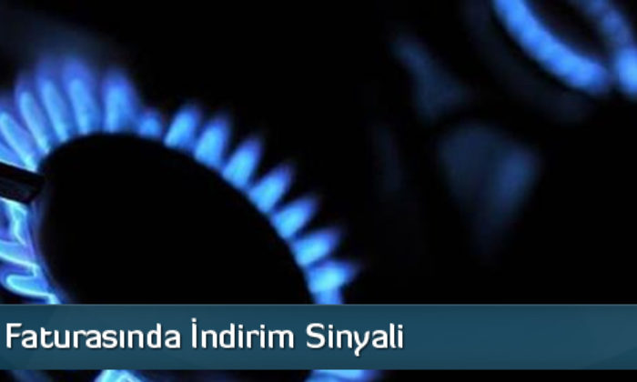Doğalgaz Faturasında İndirim Sinyali!