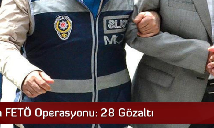 Çorum’da FETÖ Operasyonu: 28 Gözaltı