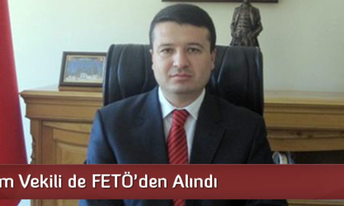 Kaymakam Vekili De FETÖ’den Alındı