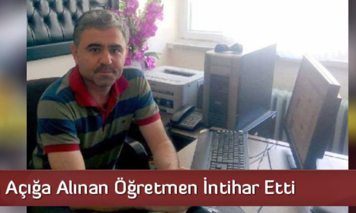 FETÖ’den Açığa Alınan Öğretmen İntihar Etti