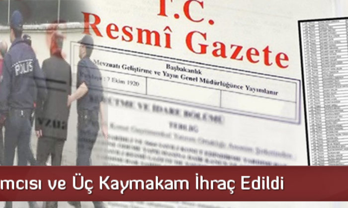 Vali Yardımcısı Ve Üç Kaymakam İhraç Edildi