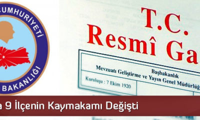 9 İlçenin Kaymakamı Değişti