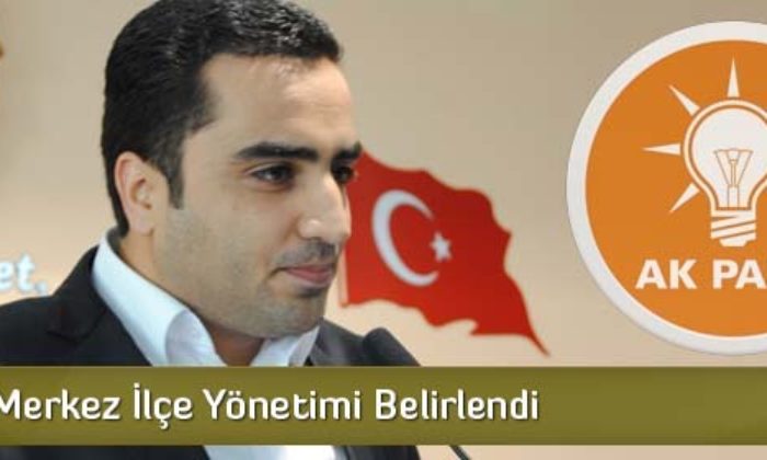 AK Parti Merkez İlçe Yönetimi Belirlendi