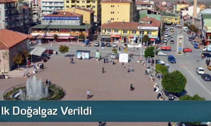 Alaca’ya İlk Doğalgaz Verildi