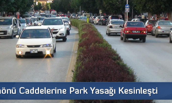 Gazi ve İnönü Caddelerine Park Yasağı Kesinleşti