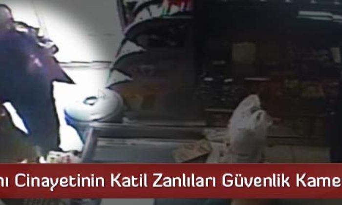 Katil Zanlıları Güvenlik Kamerasında