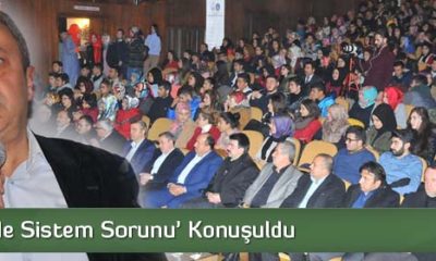 ‘Türkiye’de Sistem Sorunu’ Konuşuldu