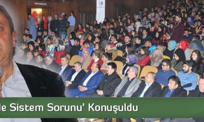 ‘Türkiye’de Sistem Sorunu’ Konuşuldu