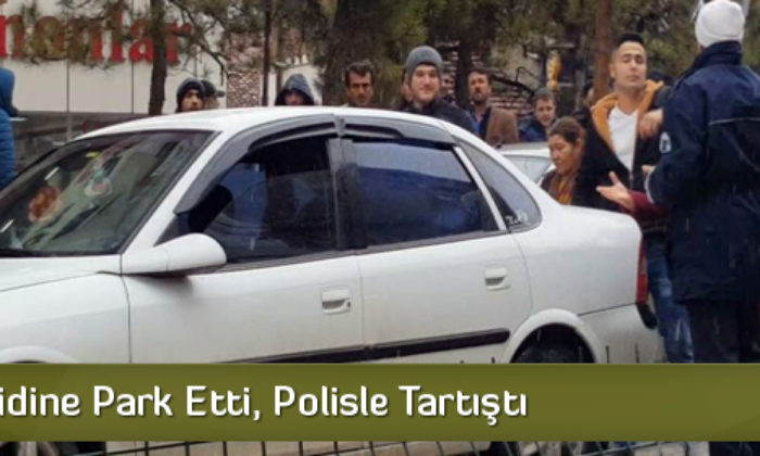 Yaya Geçidine Park Etti, Polisle Tartıştı