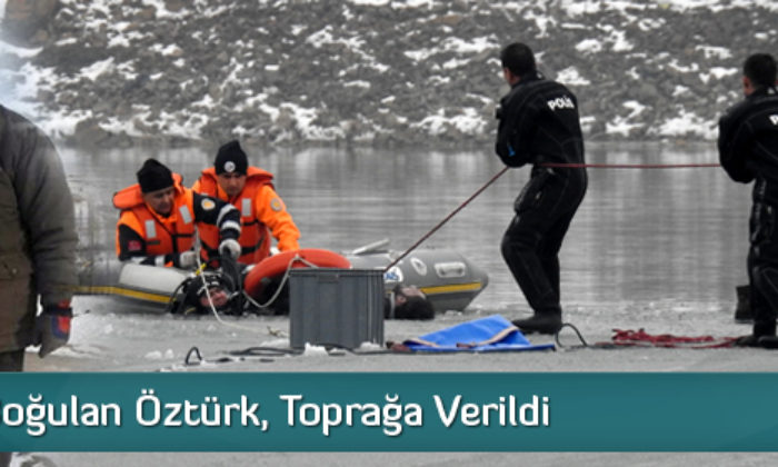 Barajda Boğulan Öztürk, Toprağa Verildi