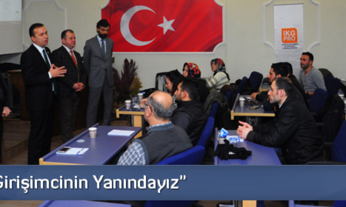 Ceylan: “Girişimcinin Yanındayız”