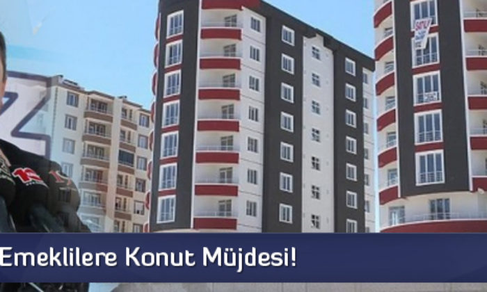 Çorumlu Emeklilere Konut Müjdesi