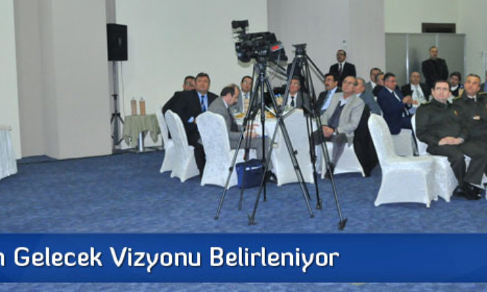 Çorum’un Gelecek Vizyonu Belirleniyor