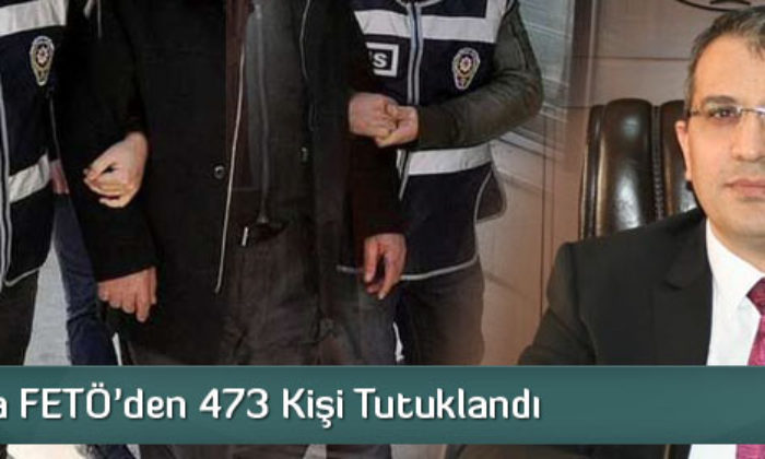 Çorum’da FETÖ’den 473 Kişi Tutuklandı