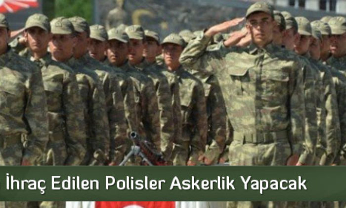 FETÖ’dan İhraç Edilen Polisler Askerlik Yapacak