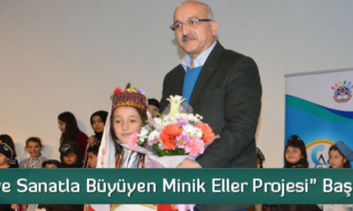 “Kültür Ve Sanatla Büyüyen Minik Eller Projesi” Başladı