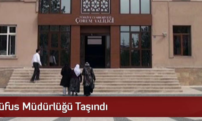 Çorum Nüfus Müdürlüğü Taşındı