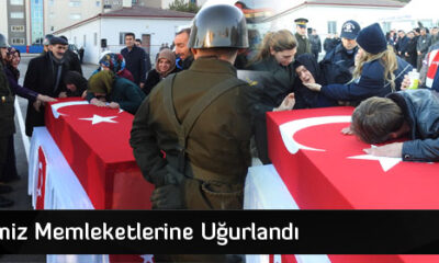 Şehitlerimiz Memleketlerine Uğurlandı