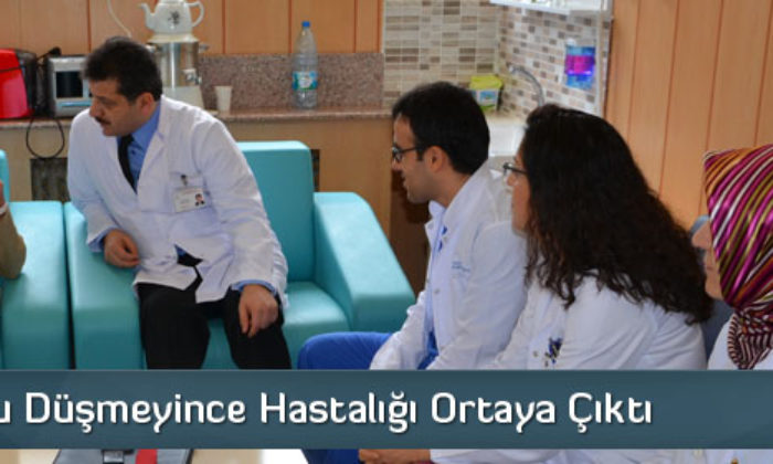 Tansiyonu Düşmeyince Hastalığı Ortaya Çıktı