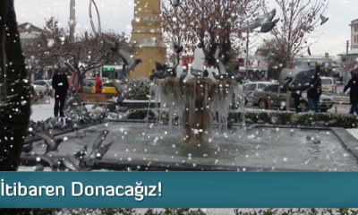 Yarından İtibaren Donacağız!