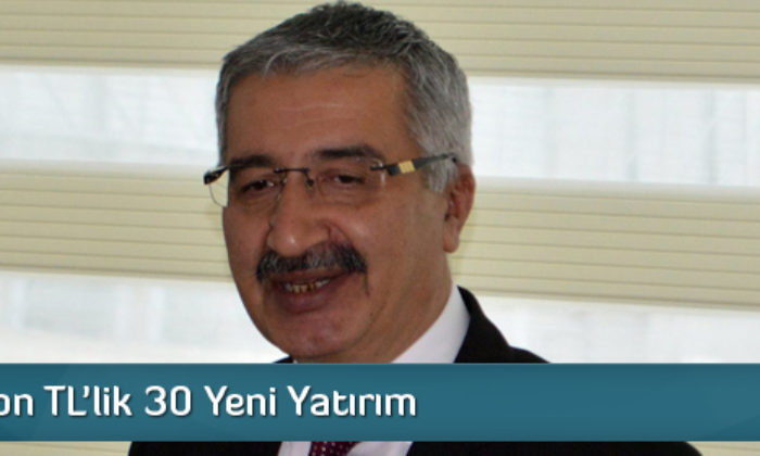 100 Milyon Tl’lik 30 Yeni Yatırım