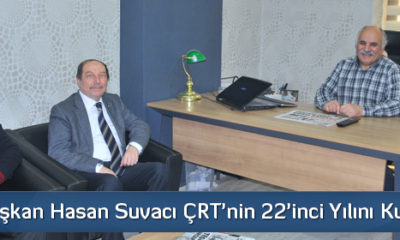CHP İl Başkan Hasan Suvacı ÇRT’nin 22’inci Yılını Kutladı