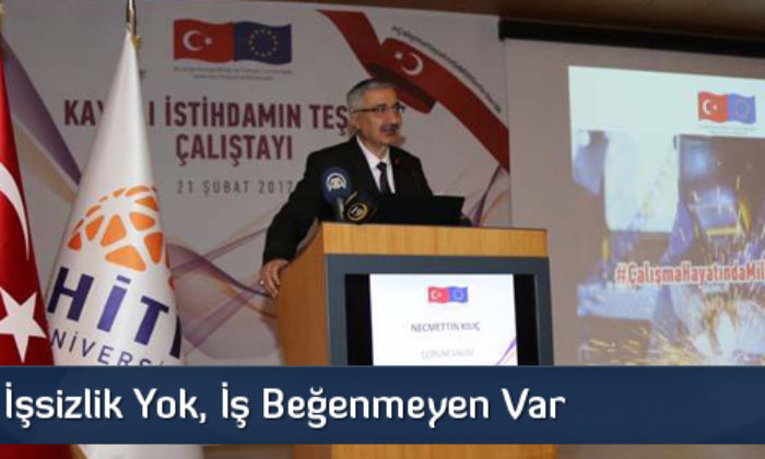 ‘İşsizlik Yok, İş Beğenmeyen Var’