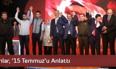 Kahramanlar, ‘15 Temmuz’u Anlattı