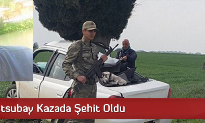 Kargılı Astsubay Kazada Şehit Oldu