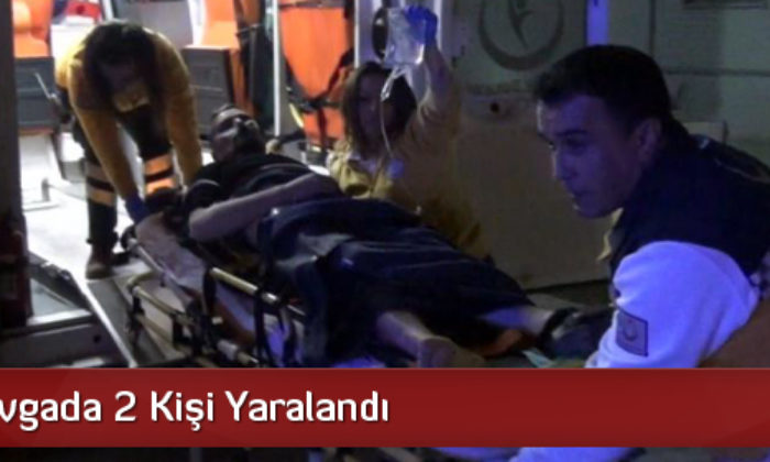 Silahlı Kavgada 2 Kişi Yaralandı