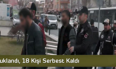 18 Kişi Serbest Kaldı
