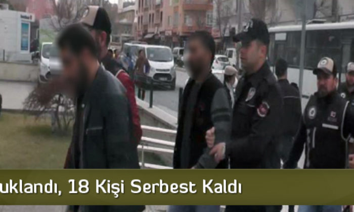 18 Kişi Serbest Kaldı