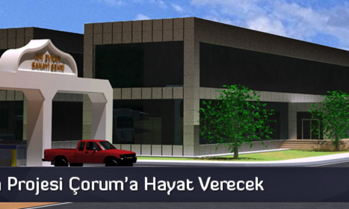 Ahi Evran Projesi Çorum’a Hayat Verecek