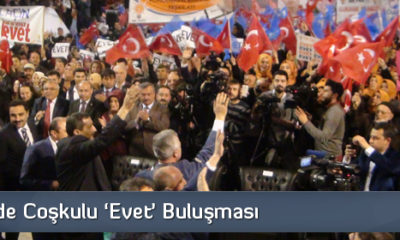 AK Parti’de Coşkulu ‘Evet’ Buluşması