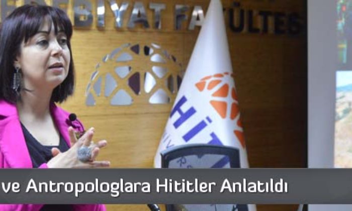 Arkeolog Ve Antropologlara Hititler Anlatıldı