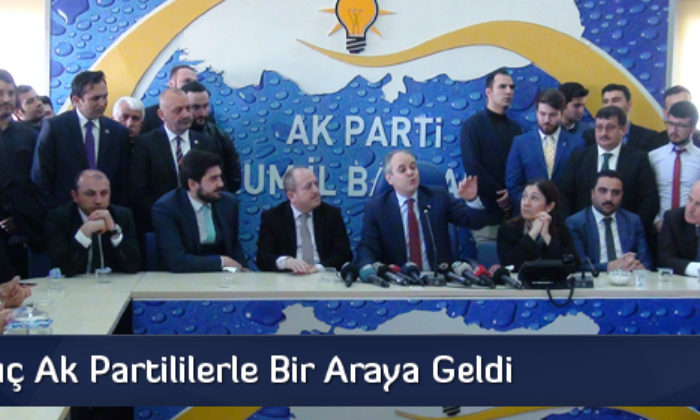 Bakan Kılıç Ak Partililerle Bir Araya Geldi