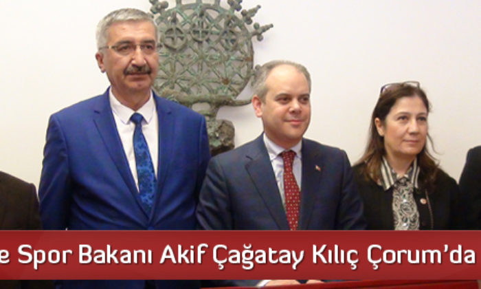 Gençlik ve Spor Bakanı Kılıç, Çorum’da