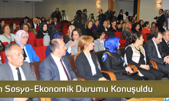 Kadınların Sosyo-Ekonomik Durumu Konuşuldu