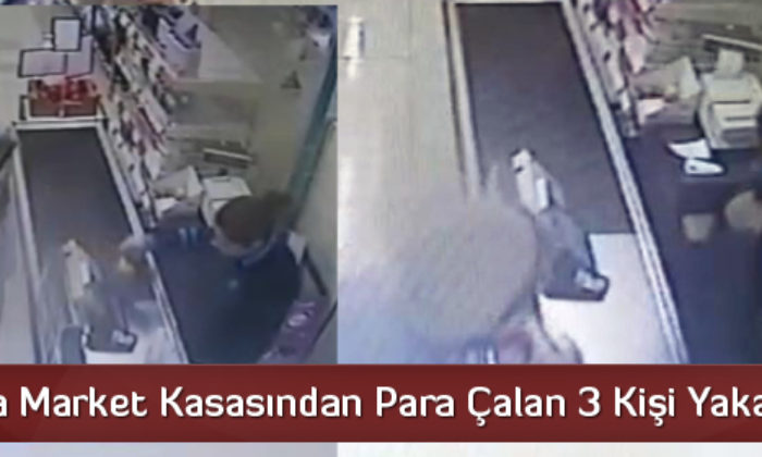 Çorum’da Market Kasasından Para Çalan 3 Kişi Yakalandı