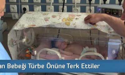 Yeni Doğan Bebeği Türbe Önüne Terk Ettiler