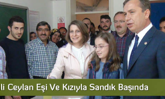 Milletvekili Ceylan Eşi ve Kızıyla Sandık Başında