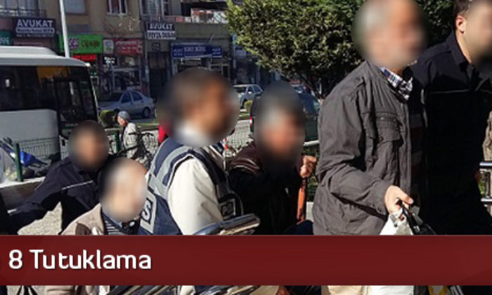 FETÖ’den 8 Tutuklama
